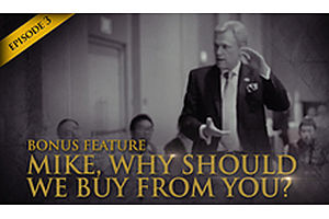 HSOM Episode 3 Bonus Feature: "Mike, Why Should We Buy From You?"